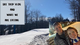 Ski Trip Vlog | What We Are Eating