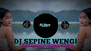 DJ SEPINE WENGI || NANGING SAK IKI KOWE ONO NGENDI VIRAL TIKTOK TERBARU MENGKANE