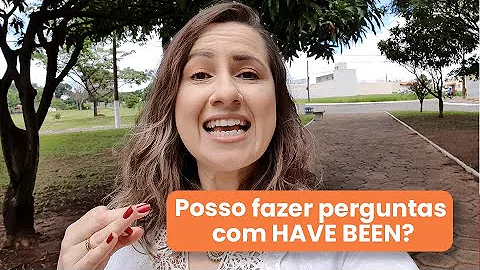 Como fazer pergunta com has been?