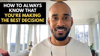 How To ALWAYS Make The Best Decision (Game Changer!)