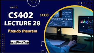 CS402 LECTURE 28 | Pseudo theorem | EASY METHOD