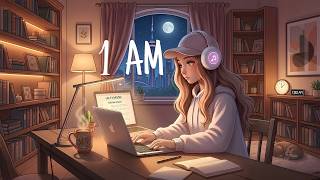 1 AM Study Session 📚 Calm Lofi Beats for Focus & Relax