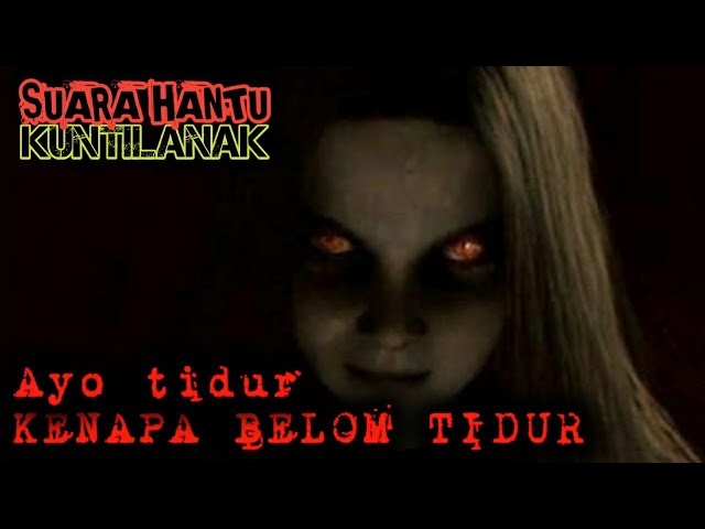 Suara Hantu Seram‼️ Hantu Kuntilak Marah Karna Anak Kecil Tidak Tidur class=