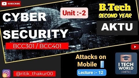 Cyber Security (Lec :-12) Unit :-2 Attacks on Mobiles etc B.Tech AKTU 2 Yr All Branch BCC301/BCC401