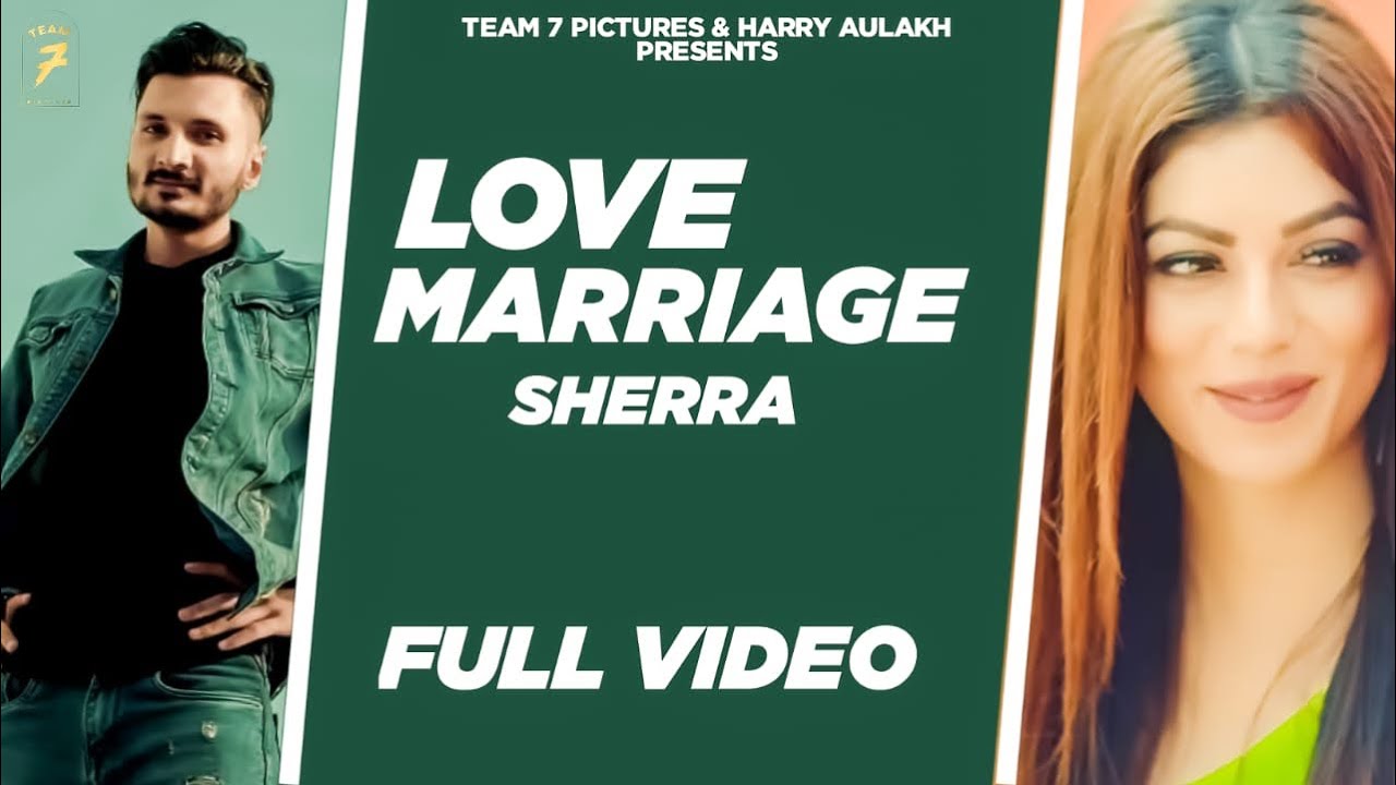 Love Marriage Full Song   Sherra   PARM CHAHAL Team7 Picture
