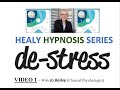 HEALY HYPNOSIS SERIES -  Video 1:  De-stress (NO ADS)