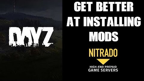 How To Understand & Get Better At Modding / Installing Mods On DayZ Custom Private Community Servers