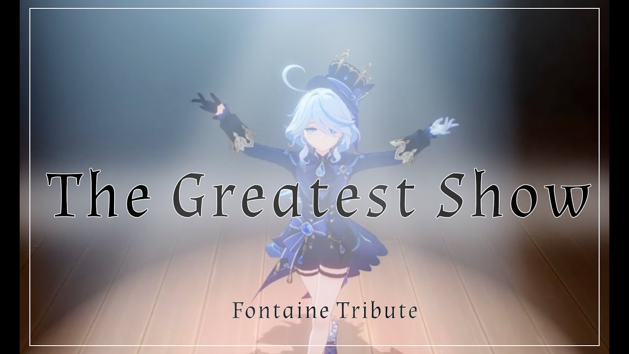 The Greatest Show || Genshin AMV || Fontaine Tribute