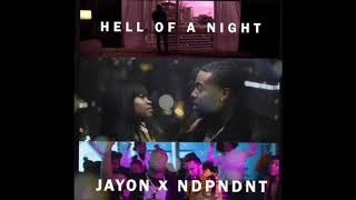 Jayon ft NDPNDNT - Hell Of A Night (Prod.By Cj Knowles&Jayon)