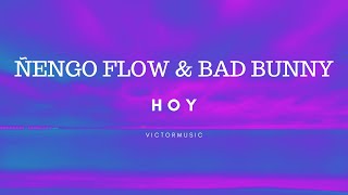 ÑENGO FLOW & BAD BUNNY - HOY (LETRA)