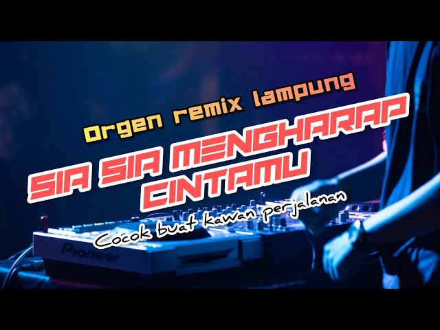 SIA SIA MENGHARAP CINTAMU ORGEN REMIX LAMPUNG VIRAL TERBARU ! class=