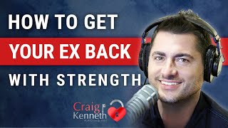 How To Get Your Ex Back Using Strength