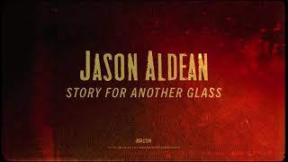 Смотреть клип Jason Aldean - Story For Another Glass (Lyric Video)