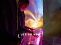 Let Go
