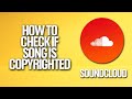 How To Check If Song Is Copyrighted In Soundcloud Tutorial