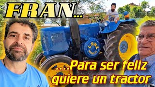 Fran para ser feliz quiere un tractor