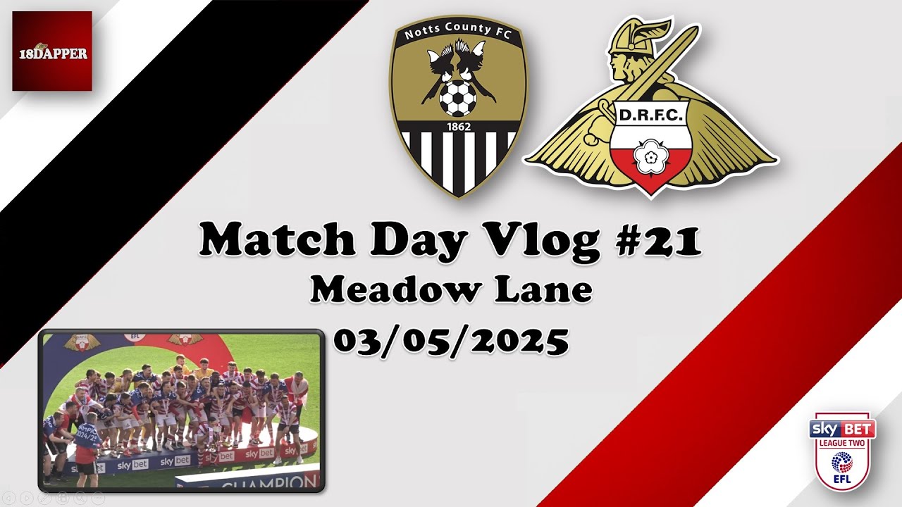 CHAMPIONS OF LEAGUE 2!!| Notts County vs Doncaster Rovers | Match Day Vlog | 03.05.2025