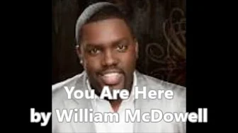 You Are Here (Lyric Video) by William McDowell You Are Here (Lyric Video) by William McDowell