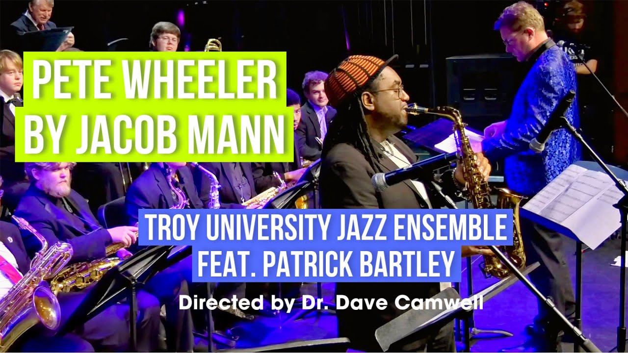 PETE WHEELER BY JACOB MANN | TROY UNIVERSITY JAZZ | FEAT. PATRICK BARTLEY