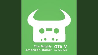 Video thumbnail of "Dan Bull - Grand Theft Auto V: The Mighty American Dollar"