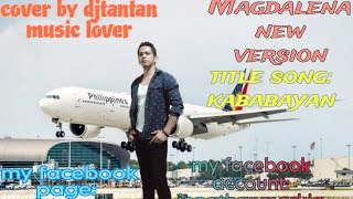 Magdalena–With Lyrics New version–(Kababayan)By: @Djtantan27 2023