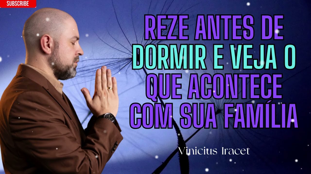 Vamos orar antes de dormir e ver o que acontecerá com nossa família - Profeta Vinicius Iracet