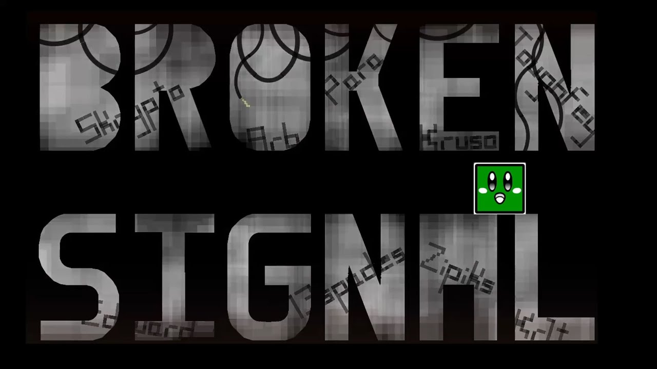 Broken Signal - by Grax - Geometry Dash 2.2