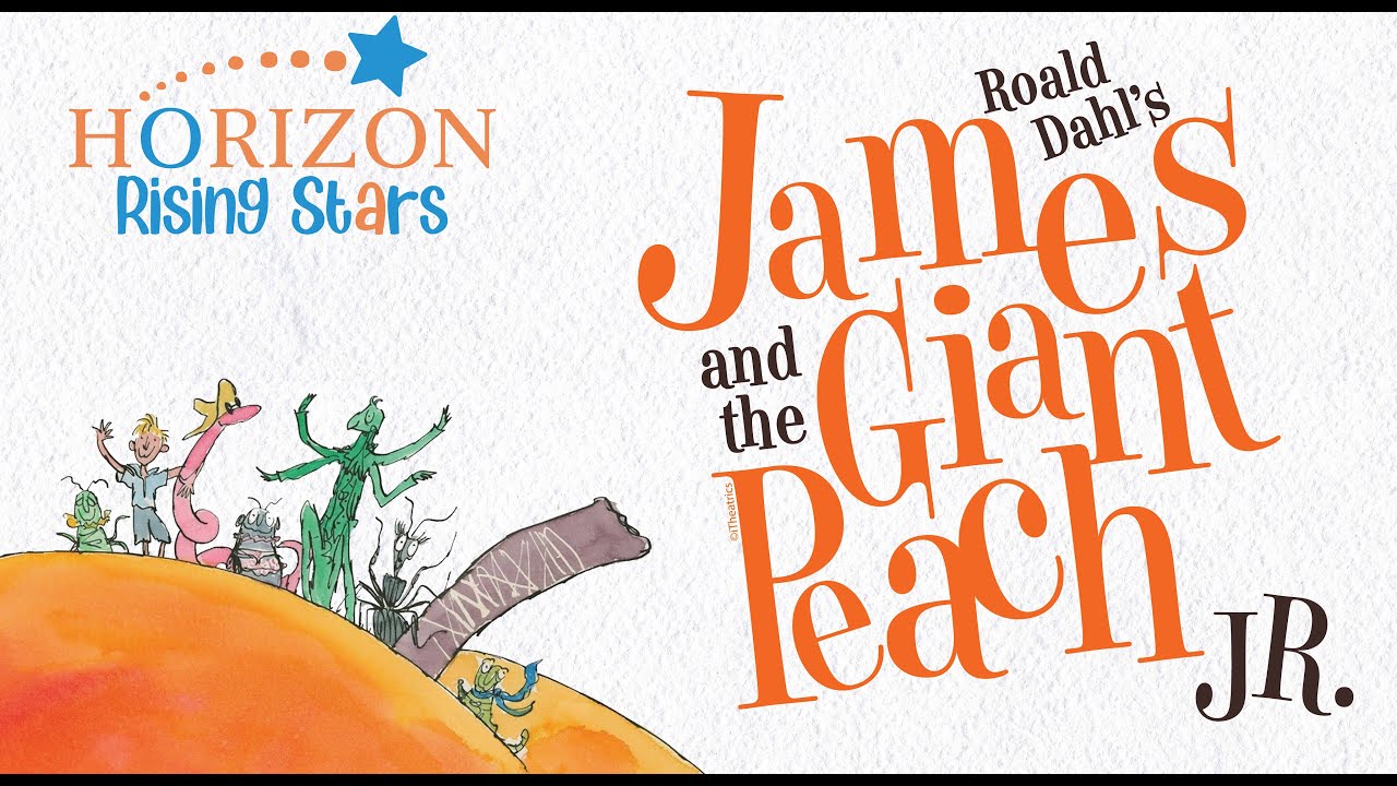 Roald Dahl's James and the Giant Peach Jr. - Horizon Rising Stars