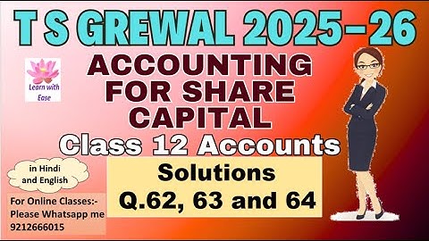 Q62, 63 and 64| Accounting For Share Capital| TS Grewal 2025-26| Class 12| Accounts @learnwithease