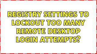 Registry Settings to lockout too many Remote Desktop login attempts?