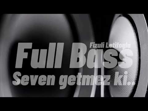 Fizuli Letifoglu Seven getmez ki 2021 Full Bass