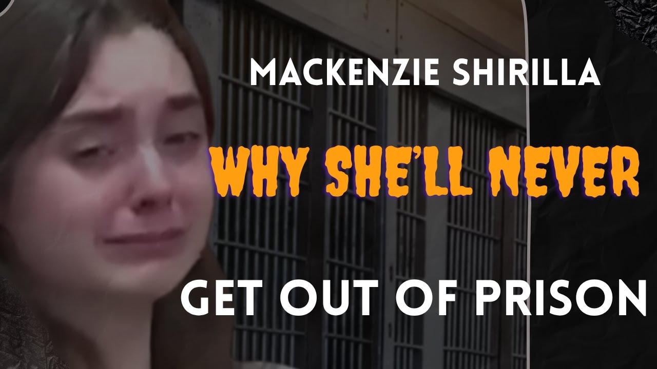Mackenzie Shirilla Just Showed Why She’ll NEVER Get Out of Prison YouTube