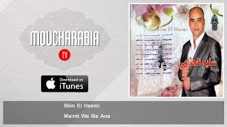Slim El Hzemi - Mainti Wa Illa Ana