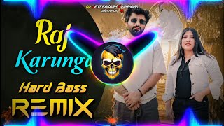 Raj Karunga Song Dj Remix ||Hard Bass||(Full Vibration Mix) Dj King Dhaulpur Se