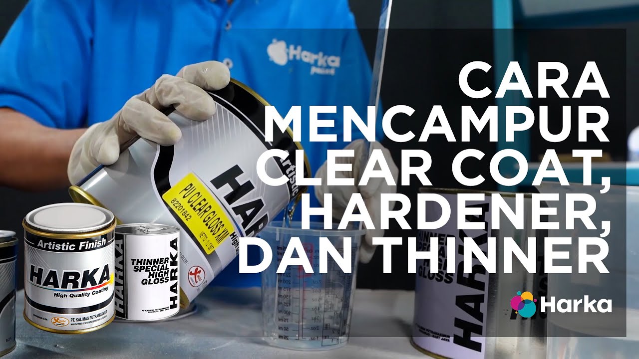 Cara Mencampur Clear Coat, Hardener dan Thinner Harka Paint YouTube
