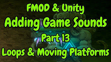 FMOD & Unity | Adding Game Sounds | Part 13 - Loops & Moving Platforms