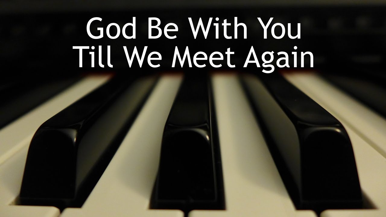 God Be With You Till We Meet Again   piano instrumental hymn with lyrics