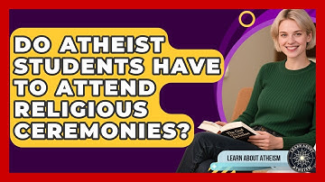 Do Atheist Students Have To Attend Religious Ceremonies? - Learn About Atheism