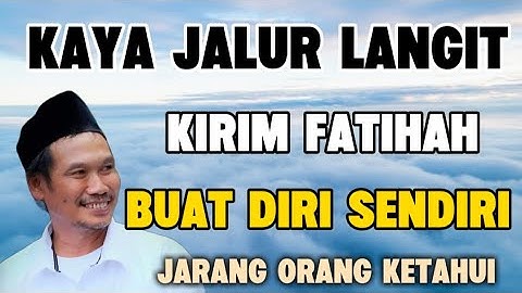 Ngaji Gus Baha - Kaya jalur langit, kirim fatihah buat diri sendiri, jarang orang ketahui