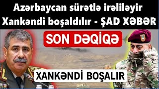 Azerbaycan süretle irelileyir: Xankendi boşaldilir - SEVININ