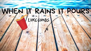 When It Rains It Pours - Luke Combs