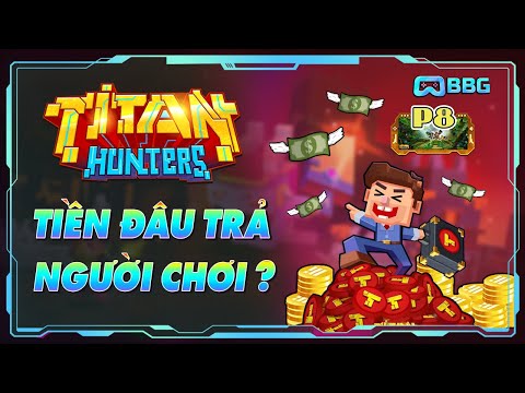 Đánh Giá Titan Hunters - Game Lấy Tiền Đâu Trả Cho Người Chơi Phần 8