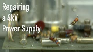 38) Repairing a 4,000 Volt Power Supply