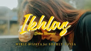 Video thumbnail of "Wirit Wijaya - Ikhlas (Dalan Kauman) Ft. Sherly Ulvia"