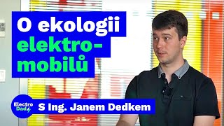 O ekologii elektromobilů | S Janem Dedkem | Electro Dad # 279