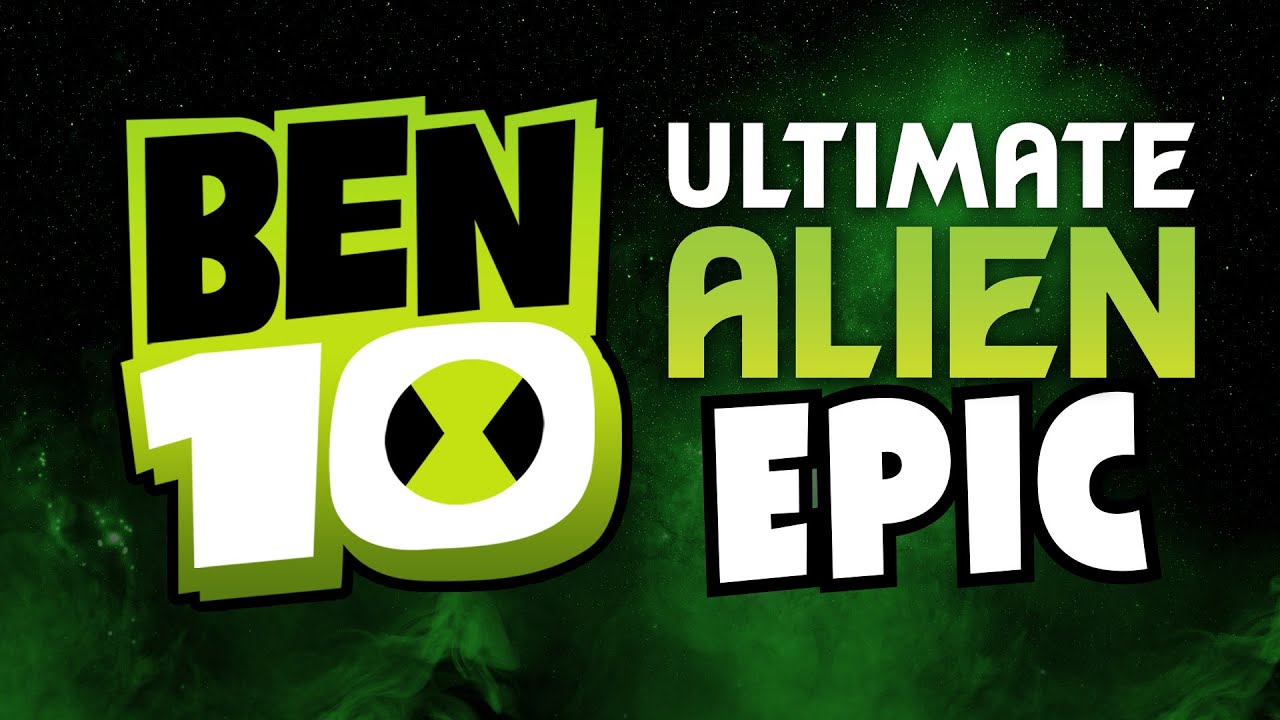 Ben 10 Ultimate Alien  EPIC VERSION