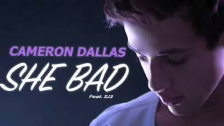 Cameron Dallas - She bad ft. SJ3 OFFICIAL VIDEO