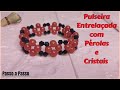 Diy❤️Pulseira Entrelaçada com Pérolas e Cristais🖤 Fácil de fazer