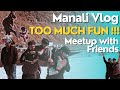 Manali vlog  meetup with vishal  satyam roadtrip manila manalitrip