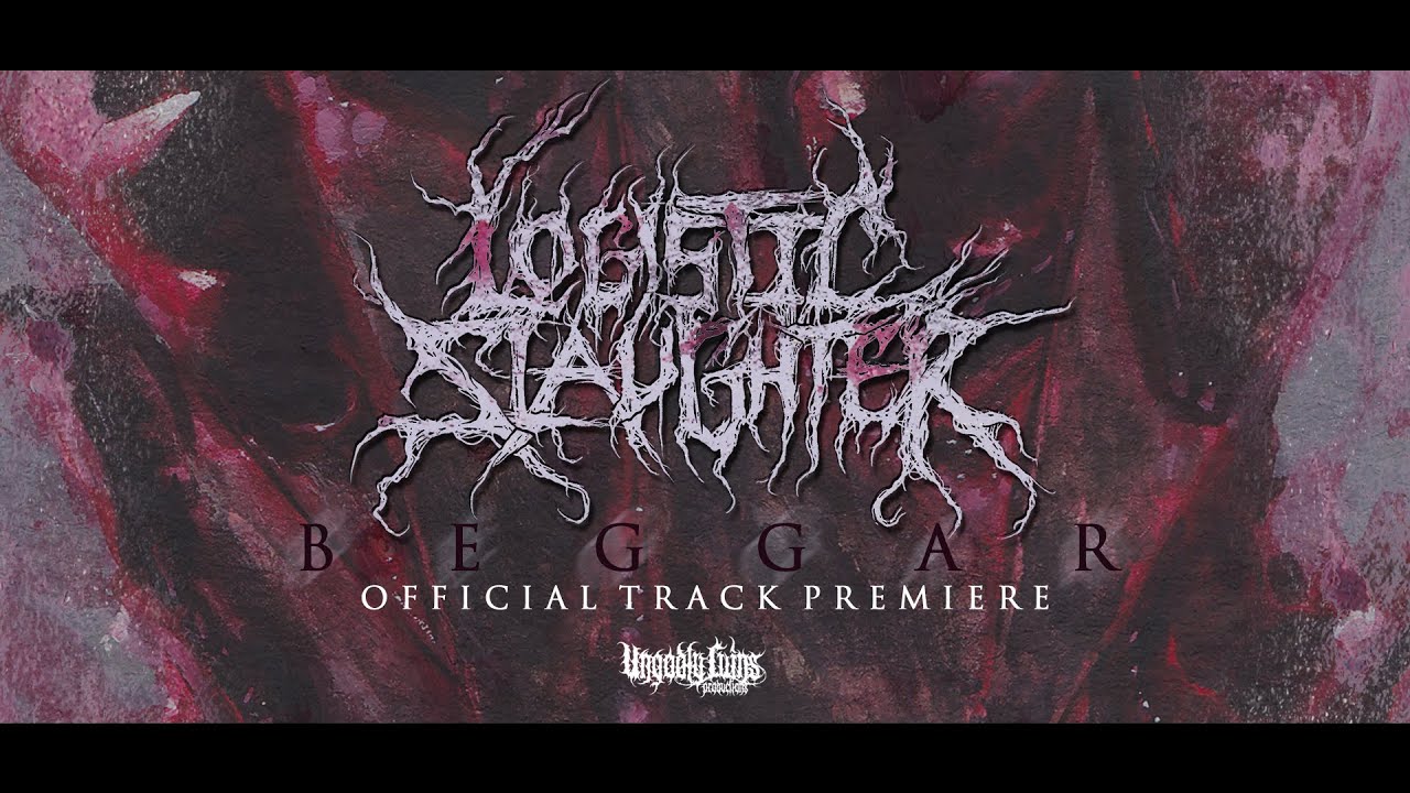 Logistic Slaughter - Beggar (OFFICIAL TRACK PREMIERE) UNGODLY RUINS PRODUCTIONS (2021)